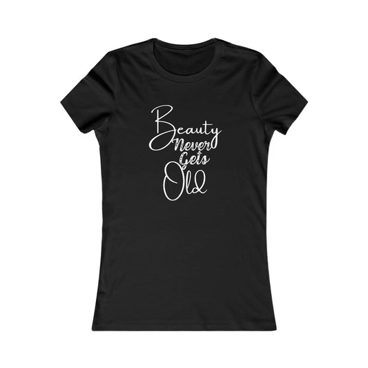 T-Shirt - Beauty Never Gets Old by Nikki